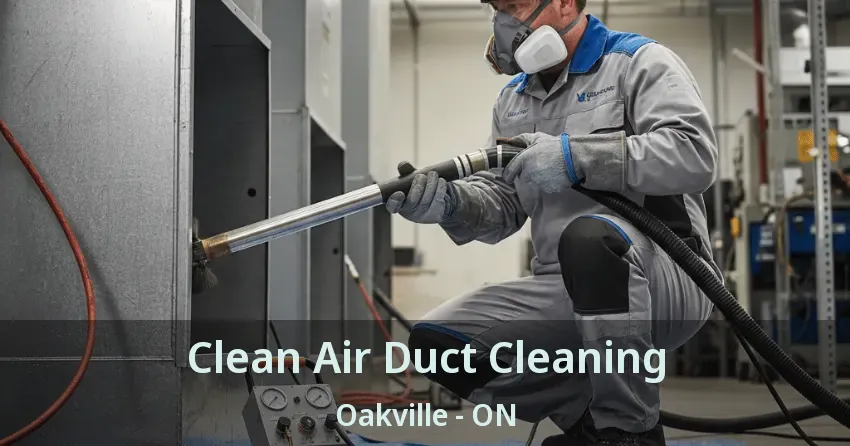 Clean Air Duct Cleaning Oakville - ON Clean Air Duct Cleaning Oakville - ON