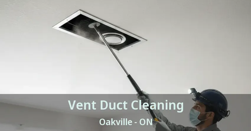 Vent Duct Cleaning Oakville - ON